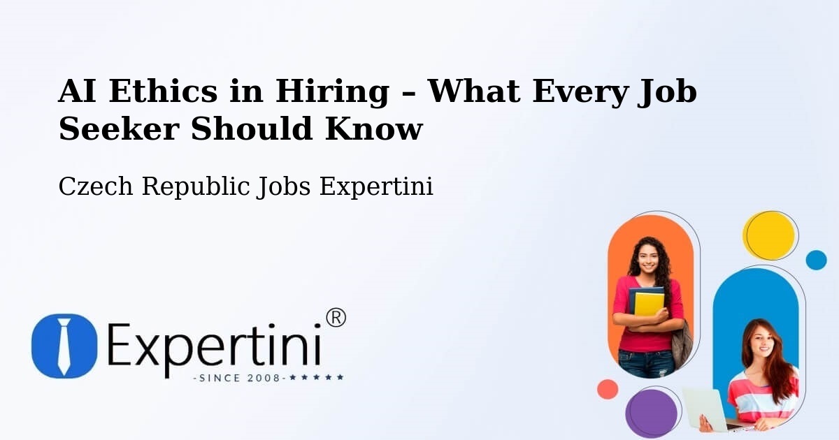 AI Ethics in Recruitment & Hiring – Letonice - Letonice, Czech Republic Jobs Expertini